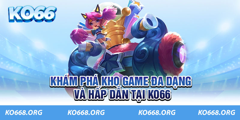 Khám phá kho game đa dạng và hấp dẫn tại KO66