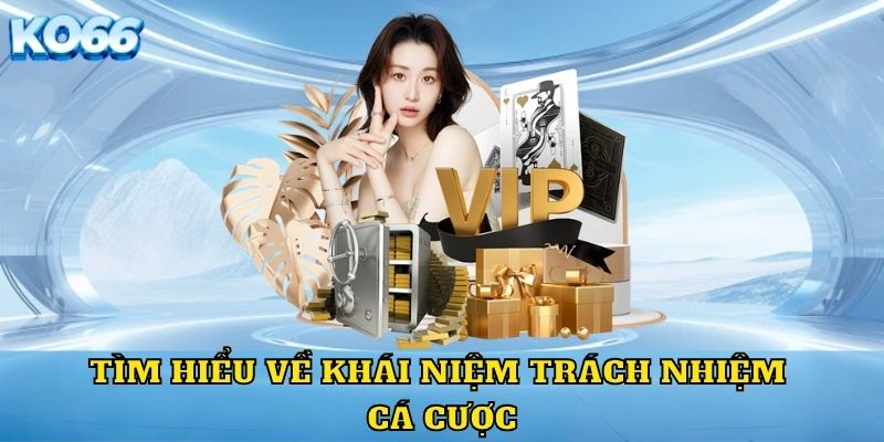 Tìm hiểu về khái niệm trách nhiệm cá cược