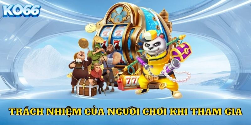 Trách nhiệm của người chơi khi tham gia